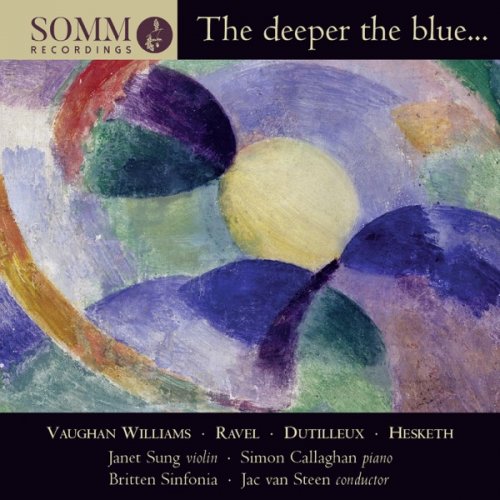 Janet Sung, Simon Callaghan, Britten Sinfonia & Jac van Steen - The Deeper the Blue... (2019) [Hi-Res]