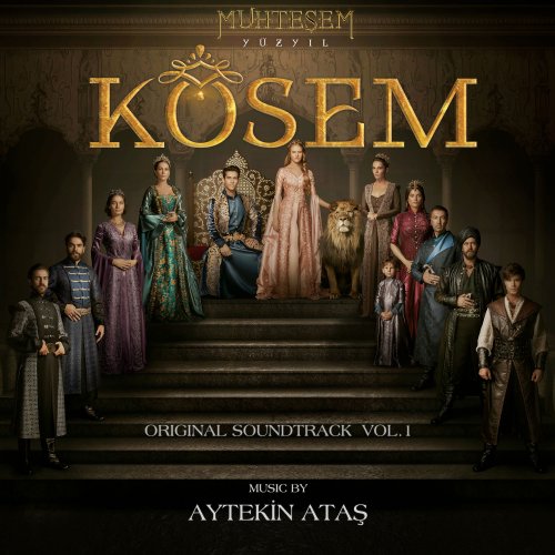 AYTEKİN ATAŞ - Muhteşem Yüzyıl: Kösem, Vol. 1 (Original Soundtrack) (2019) [Hi-Res]