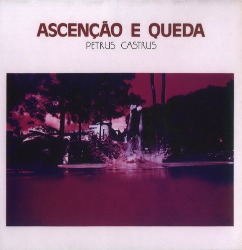 Petrus Castrus - Ascencao E Cueda (Reissue) (1978/2001)