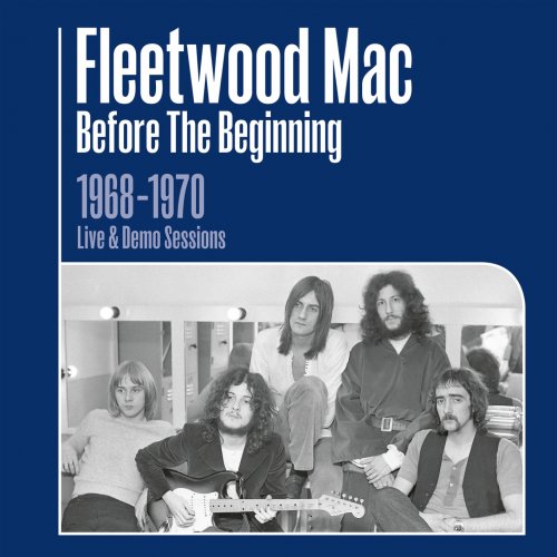 Fleetwood Mac - Before the Beginning: 1968-1970 Rare Live & Demo Sessions (Remastered) (2019) [Hi-Res]