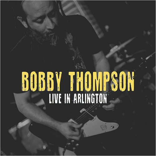 Bobby Thompson - Live In Arlington (2019)