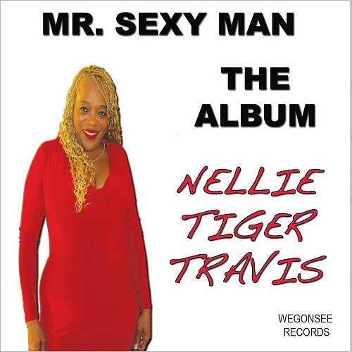 Nellie Tiger Travis - Mr. Sexy Man: The Album (2017)