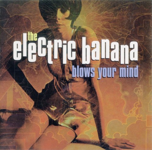 Electric Banana - Blows Your Mind (Reissue) (1999)