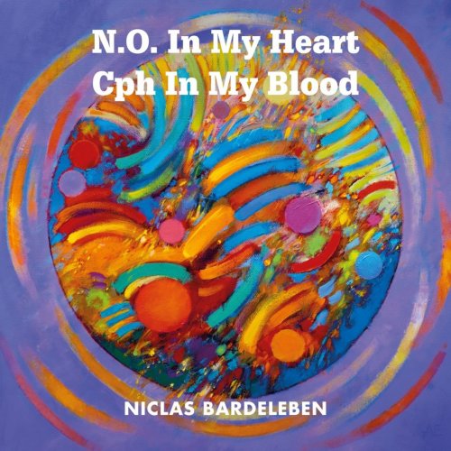 Niclas Bardeleben - N.O. in My Heart Cph in My Blood (2019)