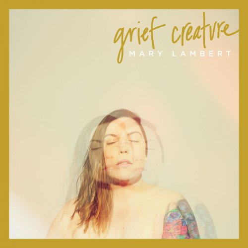 Mary Lambert - Grief Creature (2019)