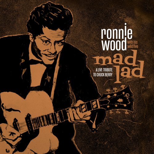 Ronnie Wood & His Wild Five - Mad Lad: A Live Tribute to Chuck Berry (2019) [CD-Rip]