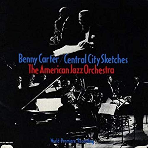 Benny Carter & American Jazz Orchestra - Benny Carter & American Jazz Orchestra: Central City (2019)