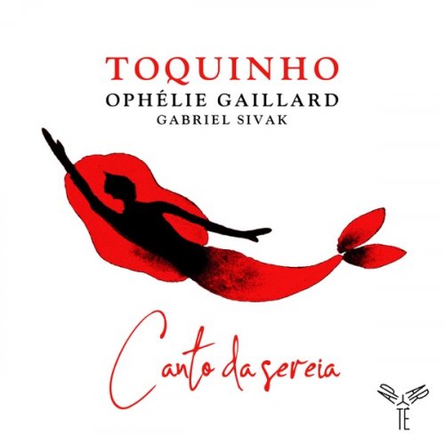 Toquinho, Ophélie Gaillard & Gabriel Sivak - Canto da Sereia (2019) [Hi-Res]