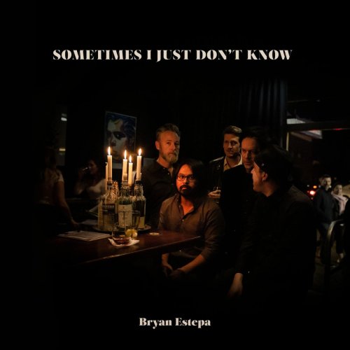 Bryan Estepa - Sometimes I Just Don't Know (2019)