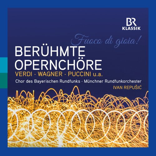 Ivan Repusic, Munich Radio Orchestra, Chor des Bayerischen Rundfunks - Famous Opera Choruses / Berühmte Opernchöre  (2019) [Hi-Res]
