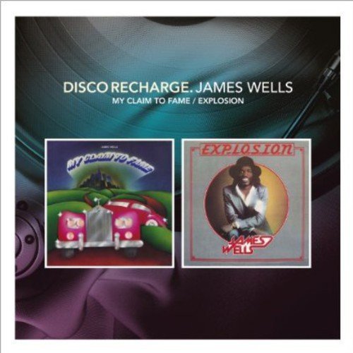 James Wells - Disco Recharge: My Claim To Fame & Explosion [2CD Remastered] (2014)