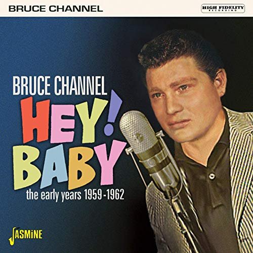 Bruce Channel - Hey! Baby: The Early Years (1959-1962) (2019)