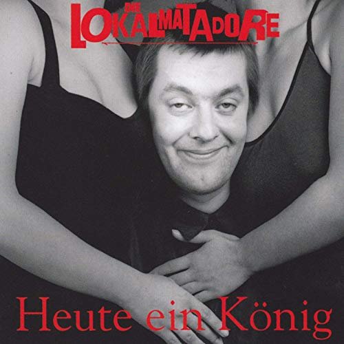 Lokalmatadore - Heute ein König (25th Anniversary Version) (2019)
