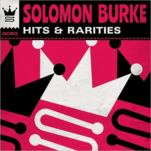 Solomon Burke - Hits & Rarities (2019)