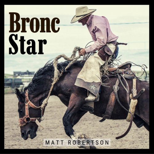 Matt Robertson - Bronc Star (2019)