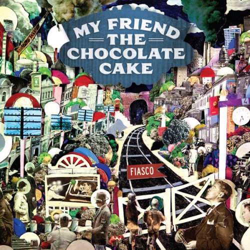 My Friend the Chocolate Cake - Fiasco (2011) [FLAC]