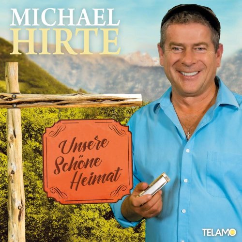 Michael Hirte - Unsere schöne Heimat (2019)