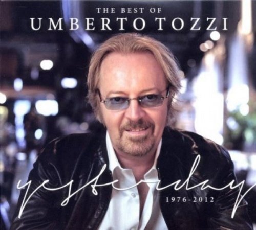 Umberto Tozzi - The Best of Umberto Tozzi: Yesterday, 1976-2012 [2CD Set] (2012)