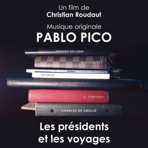 Pablo Pico - Les présidents et les voyages (Musique originale du film) (2019)