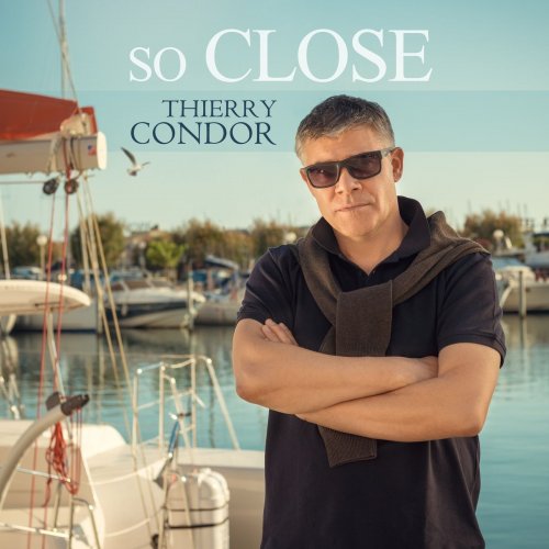 Thierry Condor - So Close (2016)