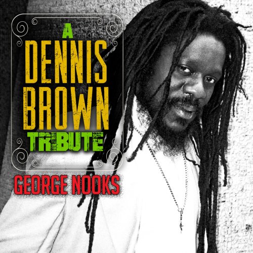 George Nooks - A Dennis Brown Tribute (2016)