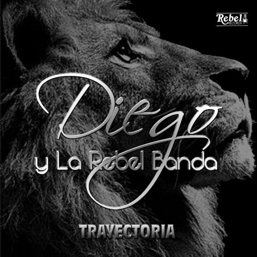 Diego y La Rebel Banda - Trayectoria, Vol. 1 (Edición Especial Re-Grabación & Re-Masterización) (2019)