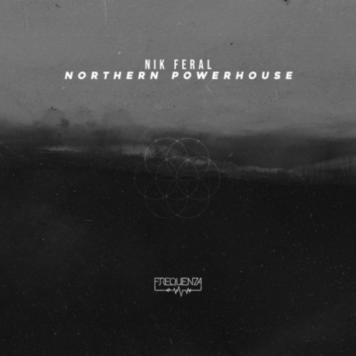 Nik Feral - Northern Powerhouse (2019)