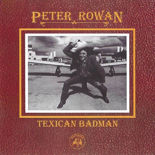 Peter Rowan - Texican Badman (1981/2019)