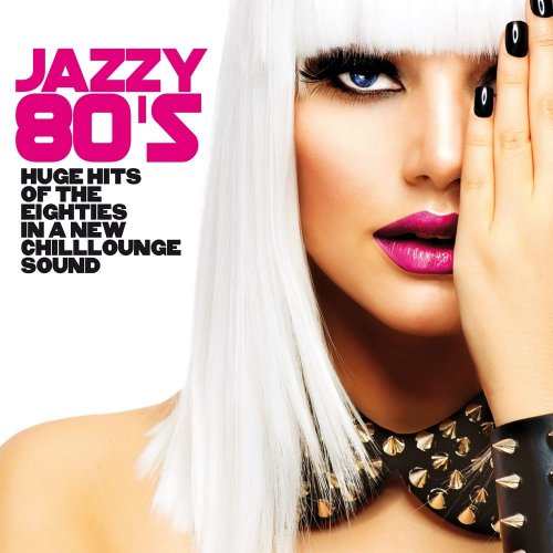 VA - Jazzy 80's (Huge Hits Of The Eighties In A New Chillounge Sound) (2019)