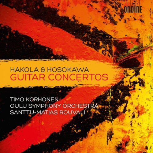 Timo Korhonen - Hakola & Hosokawa: Guitar Concertos (2013) [Hi-Res]