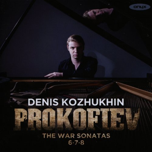 Denis Kozhukhin - Prokofiev: The War Sonatas 6, 7 & 8 (2013)