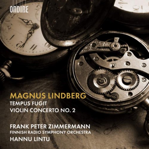 Frank Peter Zimmermann, Finnish Radio Symphony Orchestra & Hannu Lintu - Magnus Lindberg: Tempus fugit & Violin Concerto No. 2 (2018) [CD-Rip]