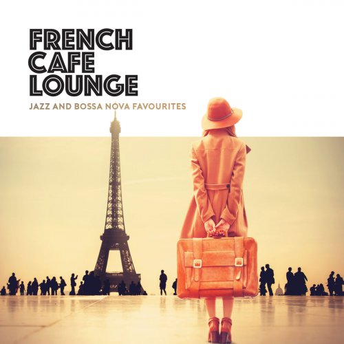 VA - French Café Lounge - Jazz and Bossa Nova Favourites (2019)