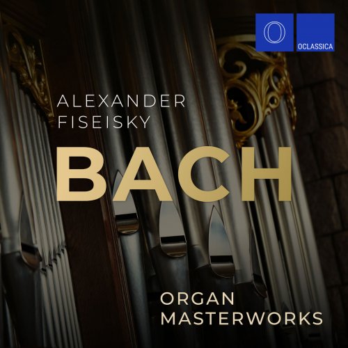 Alexander Fiseisky - J.S. Bach: Organ Masterworks (2019)