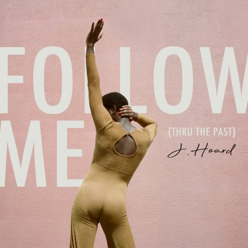 J. Hoard - Follow Me (Thru the Past) (2019) [Hi-Res]