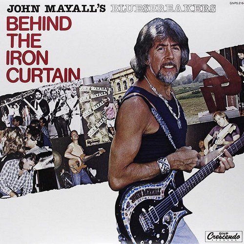 John Mayall & The Bluesbreakers - Behind the Iron Curtain (1985) [Reissue 2019]