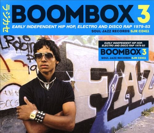 VA - Soul Jazz Records Presents Boombox 3: Early Independent Hip Hop, Electro And Disco Rap 1979-83 (2018)