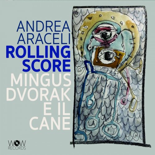 Andrea Araceli Rolling Score quartet - Mingus Dvorak E Il Cane (2019)