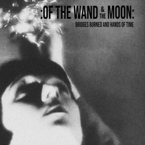 Of The Wand & The Moon - Bridges Burned and Hands of Time (2019) [Hi-Res]