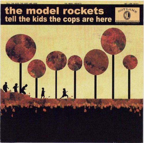The Model Rockets - Tell The Kids The Cops Are Here (2002)