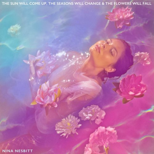 Nina Nesbitt - The Sun Will Come up, The Seasons Will Change & The Flowers Will Fall (2019) [Hi-Res]