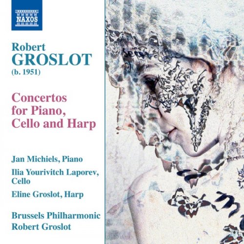 Brussels Philharmonic & Robert Groslot - Robert Groslot: Concertos for Piano, Cello & Harp (2019) [Hi-Res]