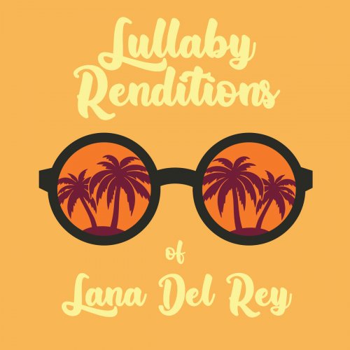 Lullaby Players - Lullaby Renditions of Lana Del Rey (Instrumental) (2019)