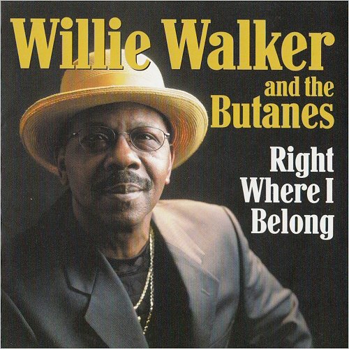 Willie Walker & The Butanes - Right Where I Belong (2004) [CD Rip]