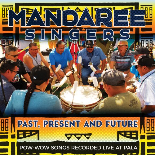 Mandaree Singers - Past, Present and Future (2019) [Hi-Res]