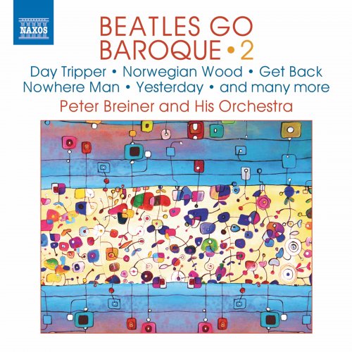 Dalibor Karvay, Peter Breiner Orchestra feat. Peter Breiner - Beatles Go Baroque, Vol. 2 (2019) [Hi-Res]