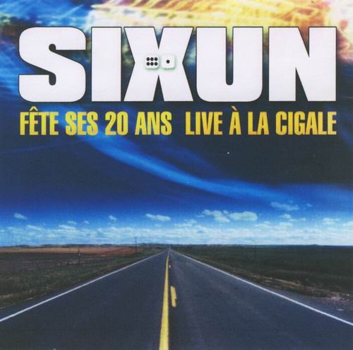 Sixun - Fete ses 20 ans-Live а la Cigale (2006)