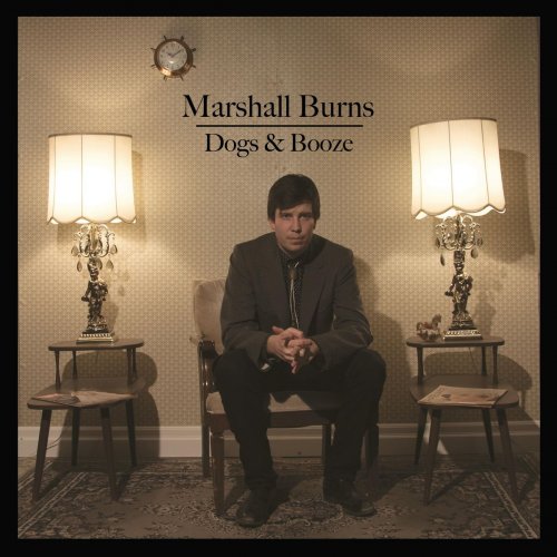 Marshall Burns - Dogs and Booze (2019)