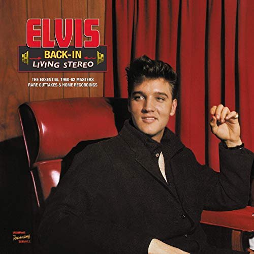Elvis Presley - Back-In Living Stereo (The Essential 1960-62 Masters, Rare Outtakes & Home Recordings) (2019)