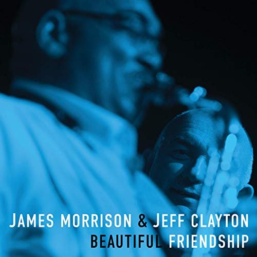 James Morrison & Jeff Clayton - Beautiful Friendship (2019)